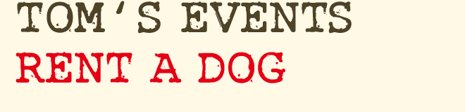 Tom's Events - Rent a Dog